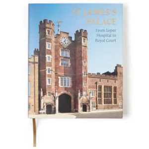 Store St James'S Palace: From Leper Hospital To Royal Court Royal Collection Publications